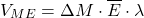 \[ V_{ME} = \Delta M \cdot \overline{E} \cdot \lambda \]